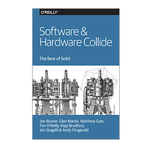 Software & Hardware Collide. The Best of Solid by Jon Bruner, Glen Martin, Matthew Gast, Tim O’Reilly, Kipp Bradford, Jim Stogdill, and Andy Fitzgerald - Читать журналы и газеты онлайн бесплатно без регистрации | Печатные периодические издания на bookjurn.ru