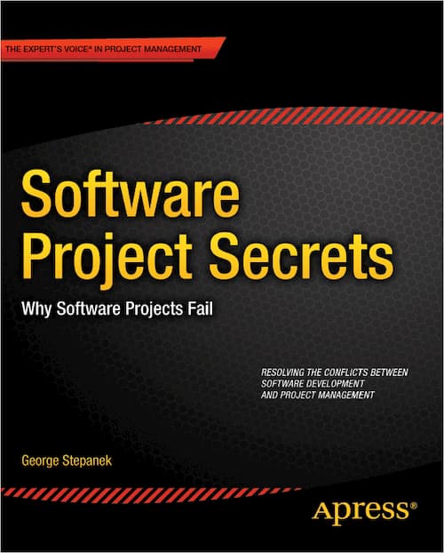 Software Project Secrets: Why Software Projects Fail by George Stepanek - Читать журналы и газеты онлайн бесплатно без регистрации | Печатные периодические издания на bookjurn.ru