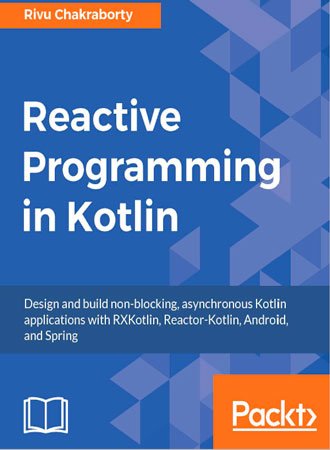 Reactive Programming in Kotlin - Rivu Chakraborty - Читать журналы и газеты онлайн бесплатно без регистрации | Печатные периодические издания на bookjurn.ru