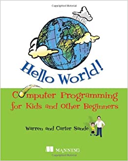 Hello World Computer Programming - WARREN SANDE, CARTER SANDE - Читать журналы и газеты онлайн бесплатно без регистрации | Печатные периодические издания на bookjurn.ru