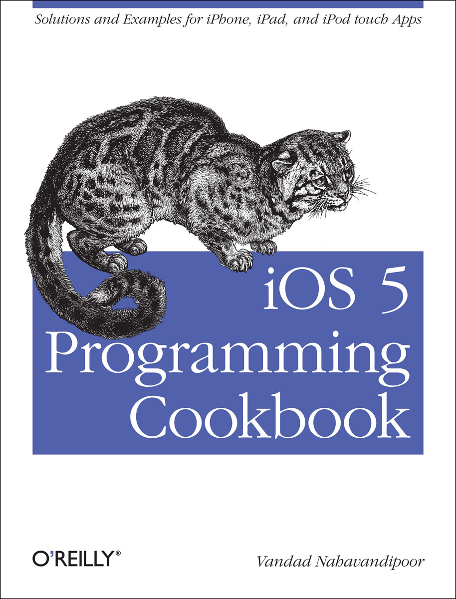 iOS 5 Programming Cookbook - Vandad Nahavandipoor - Читать журналы и газеты онлайн бесплатно без регистрации | Печатные периодические издания на bookjurn.ru