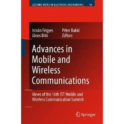 Advances in Mobile and Wireless Communications - Views of the 16th IST Mobile and Wireless Communication Summit by István Frigyes, János Bitó, Peter Bakki - Читать журналы и газеты онлайн бесплатно без регистрации | Печатные периодические издания на bookjurn.ru