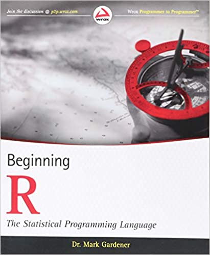 Beginning R: The Statistical Programming Language by Mark Gardener  (Author) - Читать журналы и газеты онлайн бесплатно без регистрации | Печатные периодические издания на bookjurn.ru