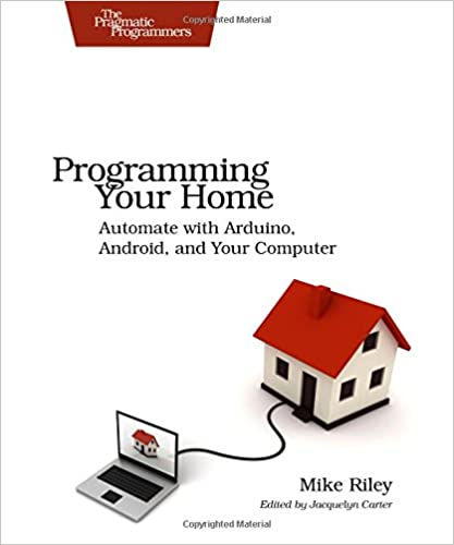 Programming Your Home: Automate With Arduino, Android, and Your Computer - Читать журналы и газеты онлайн бесплатно без регистрации | Печатные периодические издания на bookjurn.ru