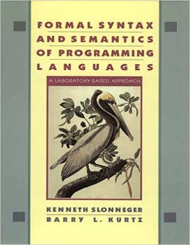 Formal Syntax and Semantics of Programming Languages: A Laboratory Based Approach - Читать журналы и газеты онлайн бесплатно без регистрации | Печатные периодические издания на bookjurn.ru