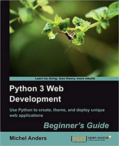 Python 3 Web Development Beginner's Guide by Michel Anders - Читать журналы и газеты онлайн бесплатно без регистрации | Печатные периодические издания на bookjurn.ru