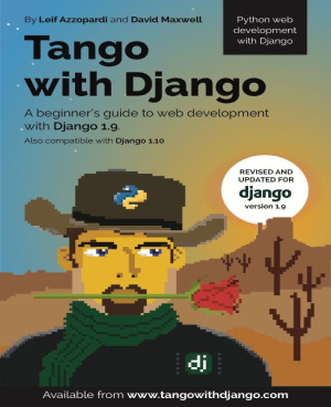 Tango With Django: A beginner’s Guide to Web Development With Django 1.9 by Azzopardi Leif, Maxwell David - Читать журналы и газеты онлайн бесплатно без регистрации | Печатные периодические издания на bookjurn.ru