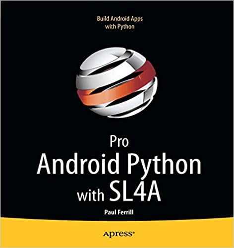 Pro Android Python with SL4A: Writing Android Native Apps Using Python, Lua, and Beanshell by Paul Ferrill - Читать журналы и газеты онлайн бесплатно без регистрации | Печатные периодические издания на bookjurn.ru