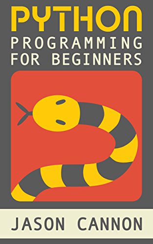 Python Programming for Beginners: An Introduction to the Python Computer Language and Computer Programming by Jason Cannon - Читать журналы и газеты онлайн бесплатно без регистрации | Печатные периодические издания на bookjurn.ru