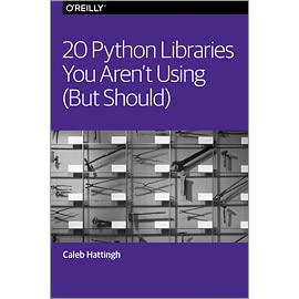 20 Python Libraries You Arent Using (But Should) by Caleb Hattingh - Читать журналы и газеты онлайн бесплатно без регистрации | Печатные периодические издания на bookjurn.ru