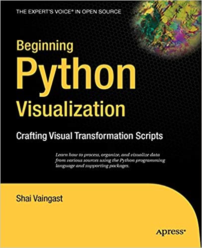 Beginning Python Visualization: Crafting Visual Transformation Scripts by Shai Vaingast - Читать журналы и газеты онлайн бесплатно без регистрации | Печатные периодические издания на bookjurn.ru