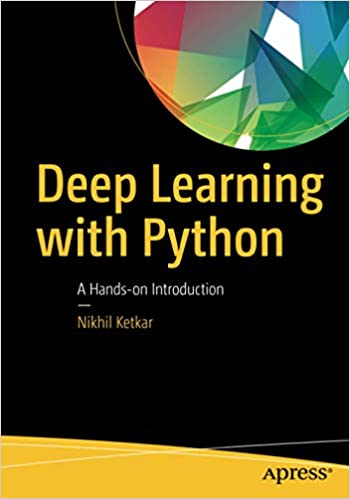 Deep Learning with Python: A Hands-on Introduction by Nikhil Ketkar - Читать журналы и газеты онлайн бесплатно без регистрации | Печатные периодические издания на bookjurn.ru