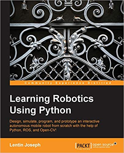 Learning Robotics Using Python by Lentin Joseph - Читать журналы и газеты онлайн бесплатно без регистрации | Печатные периодические издания на bookjurn.ru