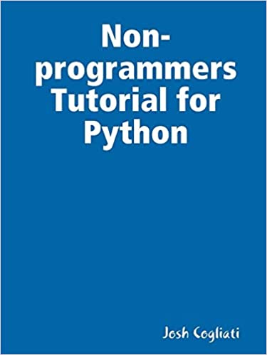 Non-programmers Tutorial for Python by Josh Cogliati - Читать журналы и газеты онлайн бесплатно без регистрации | Печатные периодические издания на bookjurn.ru