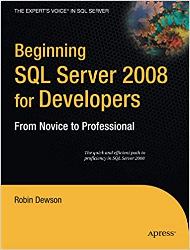 Beginning SQL Server 2008 for Developers: From Novice to Professional (Expert's Voice in SQL Server) by Robin Dewson - Читать журналы и газеты онлайн бесплатно без регистрации | Печатные периодические издания на bookjurn.ru