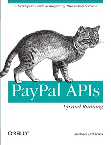 PayPal APIs: Up and Running: A Developer's Guide by Michael Balderas - Читать журналы и газеты онлайн бесплатно без регистрации | Печатные периодические издания на bookjurn.ru