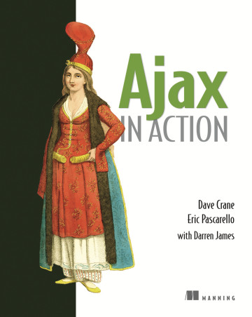 Ajax In Action by Dave Crane and Eric Pascarello with Darren James - Читать журналы и газеты онлайн бесплатно без регистрации | Печатные периодические издания на bookjurn.ru