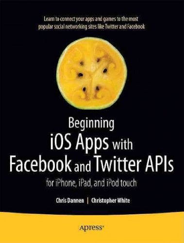 Beginning iOS Apps with Facebook and Twitter APIs: for iPhone, iPad, and iPod touch by Chris Dannen, Christopher White - Читать журналы и газеты онлайн бесплатно без регистрации | Печатные периодические издания на bookjurn.ru