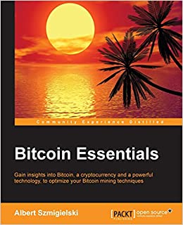 Bitcoin Essentials by Albert Szmigielski - Читать журналы и газеты онлайн бесплатно без регистрации | Печатные периодические издания на bookjurn.ru