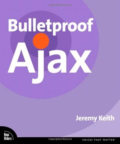 Bulletproof Ajax by Jeremy Keith, Aaron Gustafson - Читать журналы и газеты онлайн бесплатно без регистрации | Печатные периодические издания на bookjurn.ru