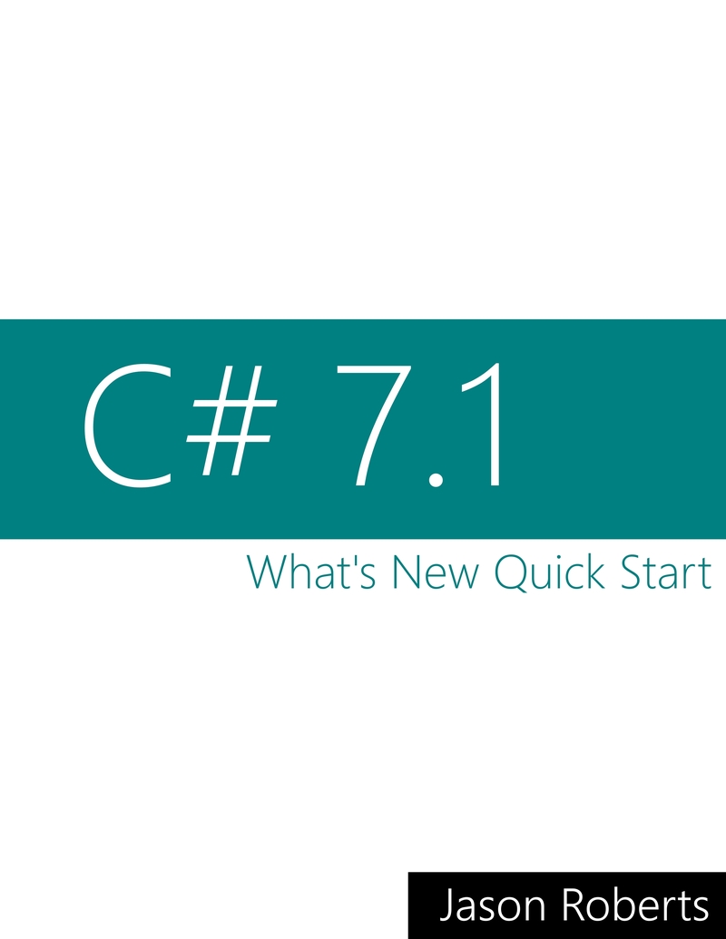 C# 7.1: What's New Quick Start by Jason Roberts - Читать журналы и газеты онлайн бесплатно без регистрации | Печатные периодические издания на bookjurn.ru