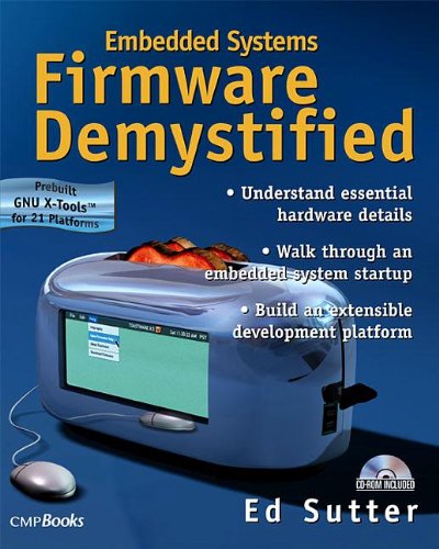 Embedded Systems Firmware Demystified by Ed Sutter - Читать журналы и газеты онлайн бесплатно без регистрации | Печатные периодические издания на bookjurn.ru