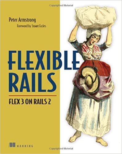 Flexible Rails: Flex 3 on Rails 2 by Peter Armstrong - Читать журналы и газеты онлайн бесплатно без регистрации | Печатные периодические издания на bookjurn.ru