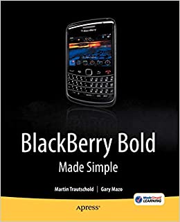 BlackBerry Bold Made Simple: For the BlackBerry Bold 9700 Series by Gary Mazo, Martin Trautschold - Читать журналы и газеты онлайн бесплатно без регистрации | Печатные периодические издания на bookjurn.ru