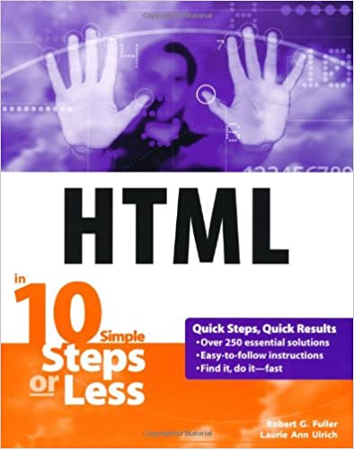 HTML in 10 Simple Steps or Less by Robert G. Fuller - Читать журналы и газеты онлайн бесплатно без регистрации | Печатные периодические издания на bookjurn.ru