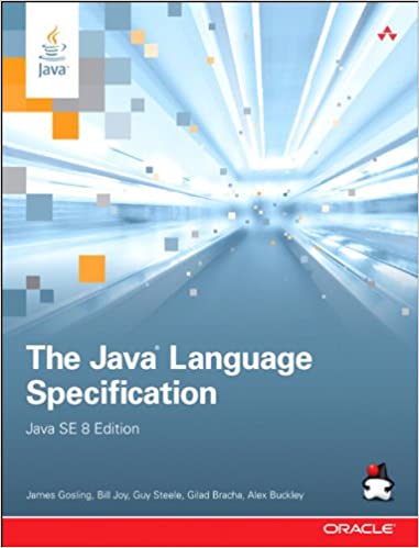 Java Language Specification, Java SE 8 Edition by James J. Gosling, Bill Joy, Jr. Steele, Guy L, Gilad Bracha, Alex Buckley - Читать журналы и газеты онлайн бесплатно без регистрации | Печатные периодические издания на bookjurn.ru