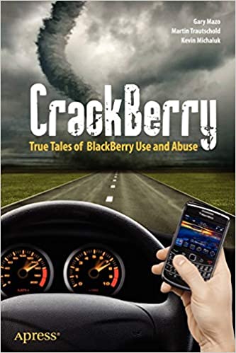 CrackBerry: True Tales of BlackBerry Use and Abuse by Martin Trautschold, Kevin Michaluk, Gary Mazo, MSL Made Simple Learning - Читать журналы и газеты онлайн бесплатно без регистрации | Печатные периодические издания на bookjurn.ru