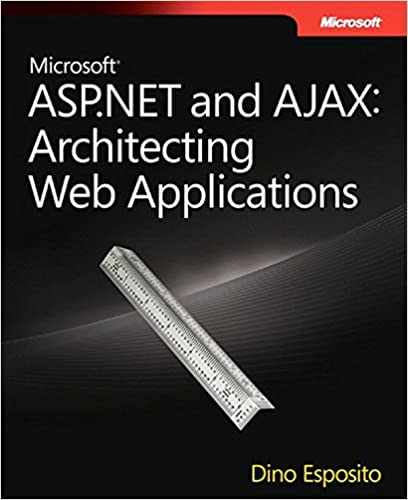 Microsoft ASP.NET and AJAX: Architecting Web Applications by Dino Esposito - Читать журналы и газеты онлайн бесплатно без регистрации | Печатные периодические издания на bookjurn.ru