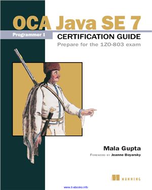 OCA Java SE 7 Programmer I Certification Guide Prepare for the 1Z0-803 exam by Gupta M. - Читать журналы и газеты онлайн бесплатно без регистрации | Печатные периодические издания на bookjurn.ru