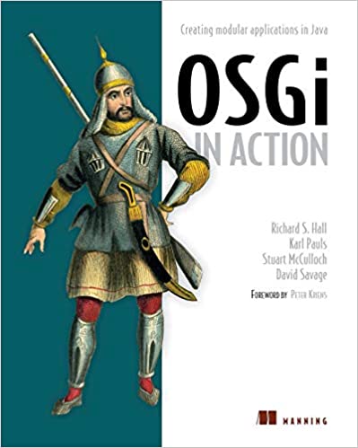 OSGi in Action: Creating Modular Applications in Java by Richard Hall, Karl Pauls, Stuart McCulloch, David Savage - Читать журналы и газеты онлайн бесплатно без регистрации | Печатные периодические издания на bookjurn.ru