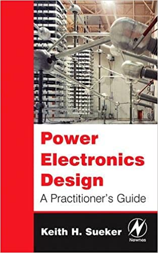 Power Electronics Design: A Practitioner’s Guide by Keith H. Sueker - Читать журналы и газеты онлайн бесплатно без регистрации | Печатные периодические издания на bookjurn.ru