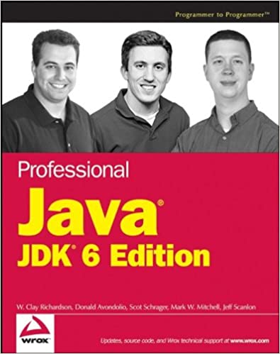 Professional Java JDK 6 Edition by W. Clay Richardson, Donald Avondolio, Scot Schrager, Mark W. Mitchell, Jeff Scanlon - Читать журналы и газеты онлайн бесплатно без регистрации | Печатные периодические издания на bookjurn.ru