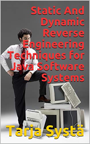 Static & Dynamic Reverse Engineering Techniques for Java Software Systems by Tarja Systä - Читать журналы и газеты онлайн бесплатно без регистрации | Печатные периодические издания на bookjurn.ru