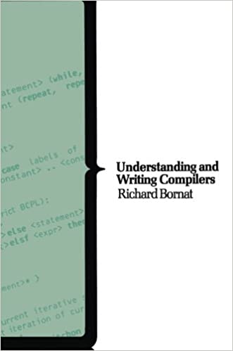 Understanding and Writing Compilers: A do-it-yourself guide 3rd ed. Edition by Richard Bornat - Читать журналы и газеты онлайн бесплатно без регистрации | Печатные периодические издания на bookjurn.ru
