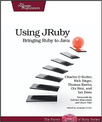 Using JRuby: Bringing Ruby to Java by Charles O Nutter, Thomas Enebo, Nick Sieger - Читать журналы и газеты онлайн бесплатно без регистрации | Печатные периодические издания на bookjurn.ru