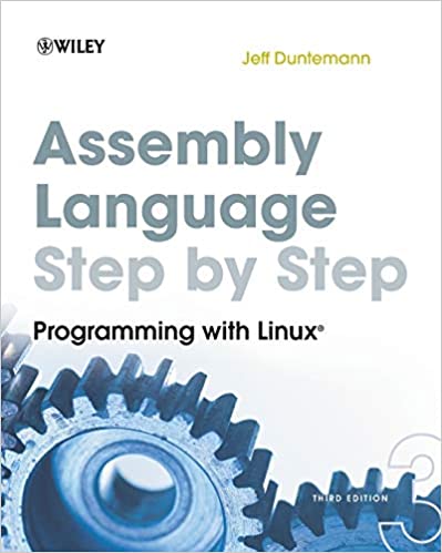 Assembly Language Step-by-Step: Programming with Linux 3rd Edition by Jeff Duntemann - Читать журналы и газеты онлайн бесплатно без регистрации | Печатные периодические издания на bookjurn.ru