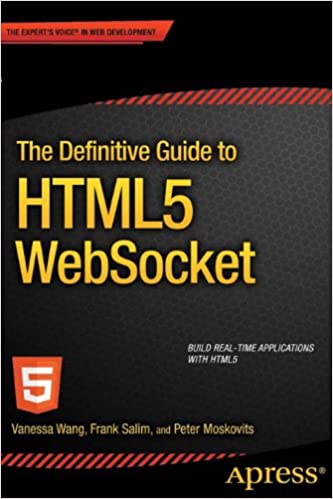 The Definitive Guide to HTML5 WebSocket by Vanessa Wang , Frank Salim, Peter Moskovits - Читать журналы и газеты онлайн бесплатно без регистрации | Печатные периодические издания на bookjurn.ru
