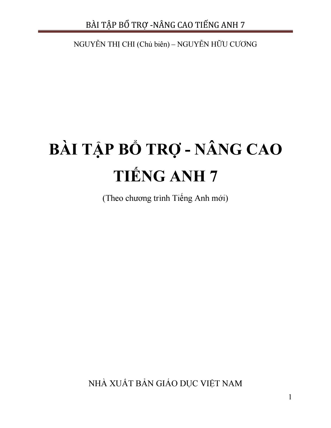 BÀI TẬP BỔ TRỢ - NÂNG CAO TIẾNG ANH 7-8-9 (THEO CHƯƠNG TRÌNH TIẾNG ANH MỚI) NGUYỄN THỊ CHI - Читать журналы и газеты онлайн бесплатно без регистрации | Печатные периодические издания на bookjurn.ru