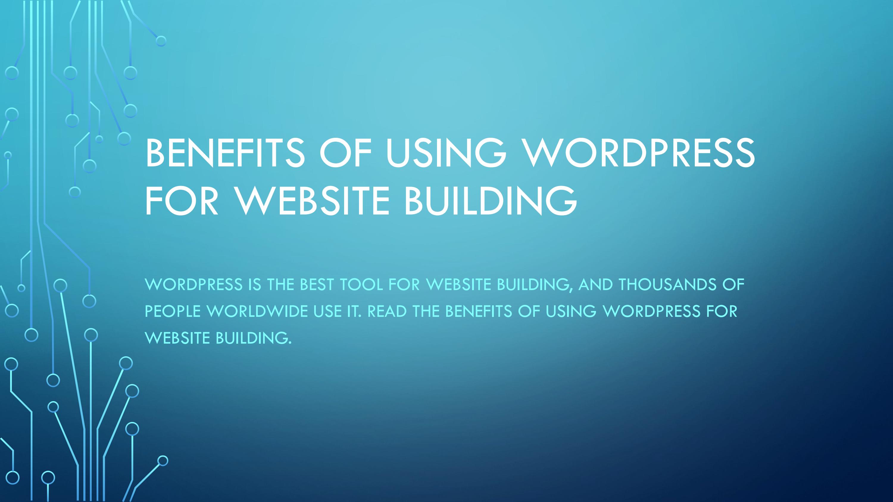 HERE ARE THE BENEFITS OF USING WORDPRESS FOR WEBSITE BUILDING - Читать журналы и газеты онлайн бесплатно без регистрации | Печатные периодические издания на bookjurn.ru