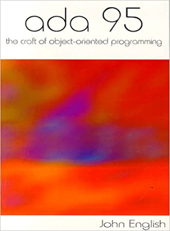 Ada 95: The Craft of Object-Oriented Programming by John English - Читать журналы и газеты онлайн бесплатно без регистрации | Печатные периодические издания на bookjurn.ru