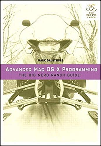 Advanced Mac OS X Programming: The Big Nerd Ranch Guide by Mark Dalrymple - Читать журналы и газеты онлайн бесплатно без регистрации | Печатные периодические издания на bookjurn.ru