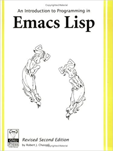 An Introduction to Programming in Emacs Lisp, 2nd Edition Paperback  by Robert J. Chassell - Читать журналы и газеты онлайн бесплатно без регистрации | Печатные периодические издания на bookjurn.ru