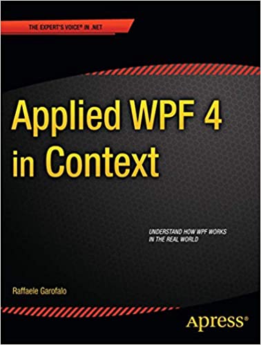 Applied WPF 4 in Context (Expert's Voice in .NET) Edition by Raffaele Garofalo - Читать журналы и газеты онлайн бесплатно без регистрации | Печатные периодические издания на bookjurn.ru