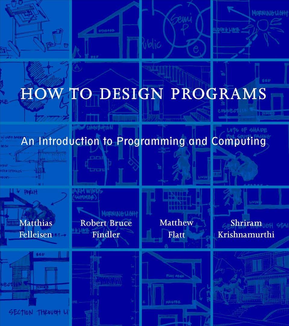 How to Design Programs. An Introduction to Computing and Programming by Matthias Felleisen - Читать журналы и газеты онлайн бесплатно без регистрации | Печатные периодические издания на bookjurn.ru