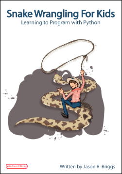 Snake Wrangling for Kids, Learning to Program with Python by Jason R. Briggs - Читать журналы и газеты онлайн бесплатно без регистрации | Печатные периодические издания на bookjurn.ru