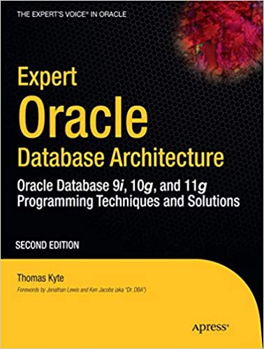 Expert Oracle Database Architecture: Oracle Database 9i, 10g, and 11g Programming Techniques and Solutions by Thomas Kyte - Читать журналы и газеты онлайн бесплатно без регистрации | Печатные периодические издания на bookjurn.ru